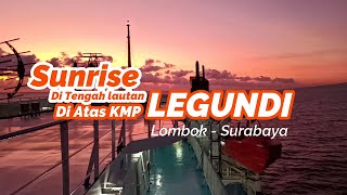 Menikmati Sunrise di atas Kapal KMP Legundi Surabaya Lombok