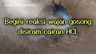 INI YANG TERJADI JIKA DISIRAM CAIRAN HCL WAJAN GOSONG JADI KINCLONG