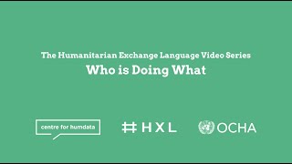 2. Who is Doing What: An Introduction to the Humanitarian Exchange Language