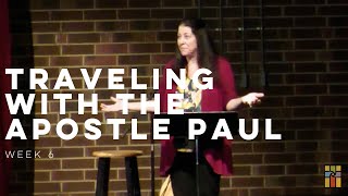 Traveling with the Apostle Paul (Week 6) – Beth Graham