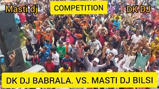 Dk dj Babrala vs Masti dj bilsi full competition badaun