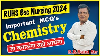 RUHS BSC NURSING 2024 | CHEMISTRY  MOST INPORTANT MCQ SOLUTION | BY-B.R. SAINI