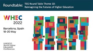 Round Table TEG Round Table Theme 10: Reimagining the Futures of Higher Education