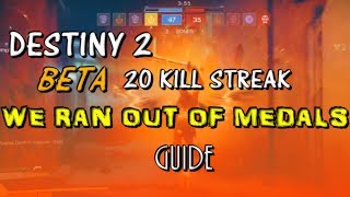 Destiny 2 Beta: WE RAN OUT OF MEDALS GUIDE (2O DEF STREAK!)