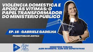 Como o Ministério Público Apoia Vítimas de Violência Doméstica? Descubra com Gabriele 🎙️ EP. 16