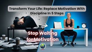 Stop Waiting for Motivation,How to Cultivate Discipline Instead. Replace Motivation with Discipline