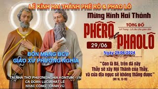 LỄ THÁNH PHÊRÔ VÀ PHAOLÔ TÔNG ĐỒ, BỔN MẠNG BAN CHỨC VIỆC PHƯƠNG NGHĨA. NGÀY 29/06/2024.