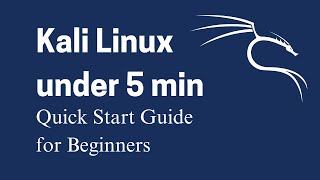 Kali Linux in less than 5 Minutes: A Beginner's Quick Guide