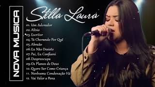 Stella Laura As Melhores Músicas Gospel Mais Tocadas 2021 | Um Adorador, Alívio, Tá Chorando Por Quê