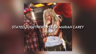 Stayed Together - Yeat x Mariah Carey [sped up]