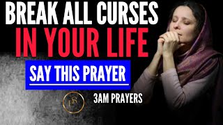 Prayer To Break ALL Curses And Strongholds In Your Life ( 3am Prayers)