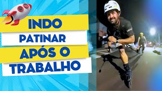 VLOG DE ROLÊ  - INDO PATINAR APÓS TRAMPO