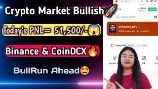 51500/- Profit Running Live | Market will Boom in 2025 | Today's Pnl Binance & Coindcx🔥