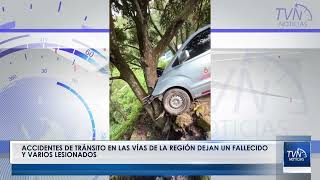 ACCIDENTES DE TRÁNSITO EN LAS VÍAS DE LA REGIÓN DEJAN UN FALLECIDO Y VARIOS LESIONADOS