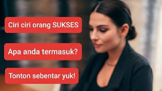 ciri ciri orang sukses #sukses itu apa Sukses itu milik siapa? #motivasihidup