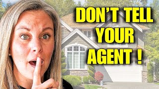 Never Say THIS To Your Real Estate Agent!