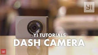 YI Tutorials: Dash Camera