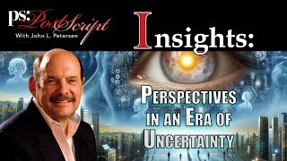 Post Script Insights - Perspectives in an Era of Uncertainty