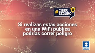 Si realizas estas acciones en una WiFi pública podrías correr peligro