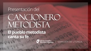 Presentación del Cancionero Metodista: El pueblo metodista canta su fe