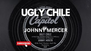 JOHNNY MERCER - UGLY CHILE (LOW QUALITY)❗️