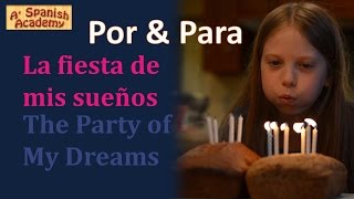 Spanish Por and Para Examples in Spanish with English Translations: The Party of My Dreams