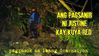 ANG PAGSANIB NI JUSTINE KAY KUYA RED - pagpasok sa ibang demensiyon