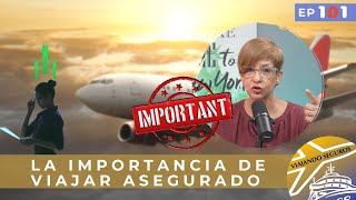 La importancia de Viajar Asegurado / Viajando Seguros Ep 101