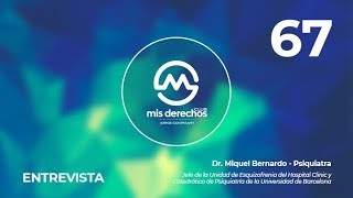 67. Entrevista Dr. Bernardo Jefe Unidad Esquizofrenia del Clínic