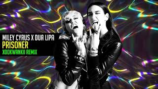 Miley Cyrus - Prisoner (ft. Dua Lipa) (Xookwankii remix)