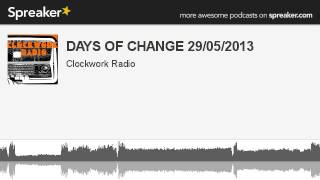 DAYS OF CHANGE 29/05/2013 (parte 2 di 4, creato con Spreaker)