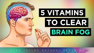 5 Vitamins To CLEAR Your BRAIN FOG