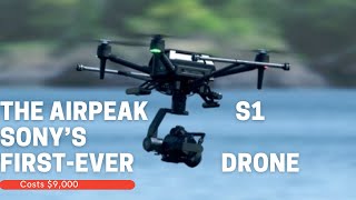 sony airpeak s1 first drone costs 9000 dollars