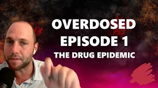 Overdosed: The Worst Drug Epidemic in Human History