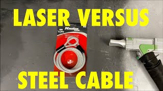 LASER versus STEEL CABLE