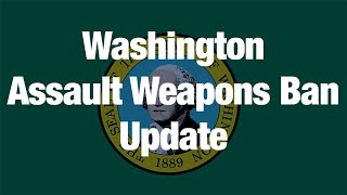 Washington Assault Weapons Ban Update