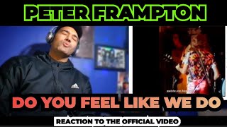 PETER FRAMPTON - Do You Feel Like We Do - First Time Reaction to song !