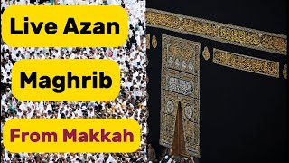 Live Beautiful Azan Maghrib from Makkah - Soulful Call to Prayer