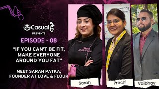 Podcast With Love & Flour By Sarah Patka - EP 8, Life of a Chef at Taj Hotel, Entrepreneurial Life