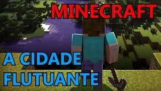 Minecraft - A cidade flutuante e novidades no canal!