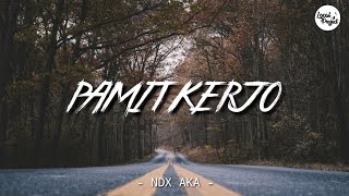 NDX AKA - PAMIT KERJO (LIRIK)