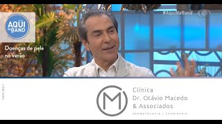 E agora, doutor?  Veja Mais Sobre as Doenças de Pele no Verão | Dr. Otávio Macedo no Aqui Na Band