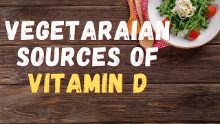 Top Vitamin D Foods for Vegetarians