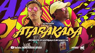 Atabakada - MC Menor do Alvorada e  MC Nando Dk ( Dj Tio Rico ) Áudio Oficial