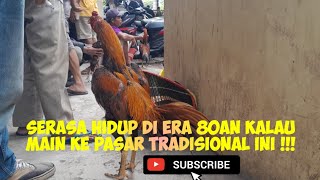 main ke pasar ayam ini, selain liat ayam bangkok & ayam pama bisa nikmati soto ayam khas yogyakarta