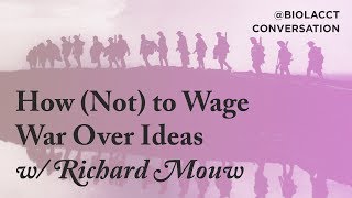 How (not) to wage war over ideas - Richard Mouw