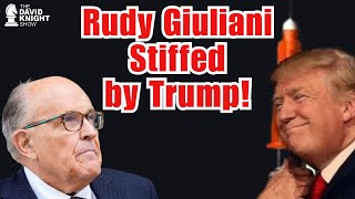 TRUMP STIFFED RUDY GIULIANI! - David Knight