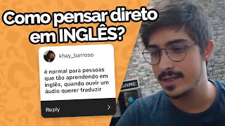 Faça isso se você PENSA EM PORTUGUÊS para FALAR INGLÊS