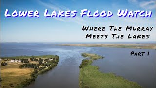 Murray River Flood Watch. The Lower Lakes & Coorong. Where the River Murray meets the lakes. Part 1