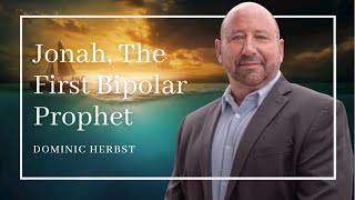 "Jonah: The First Bipolar Prophet"